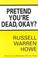 Cover of: Pretend you're dead, okay?