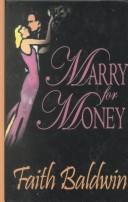 Cover of: Marry for money by Faith Baldwin
