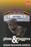 Cover of: Plum & jaggers by Susan Shreve
