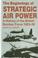 Cover of: The beginnings of strategic air power