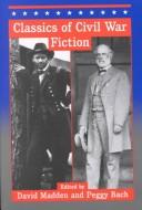 Cover of: Classics of Civil War fiction by edited by David Madden and Peggy Bach.