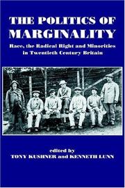 Cover of: The Politics of marginality: race, the radical right, and minorities in twentieth century Britain