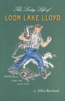 Cover of: The lusty life of Loon Lake Lloyd: World War II Marine, logger, and resort owner