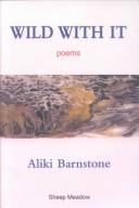 Cover of: Wild with it: poems
