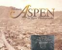 Cover of: Historic Aspen in rare photographs: featuring the journals of Charles S. Armstrong