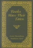 Cover of: Books have their fates by Stern, Madeleine B.
