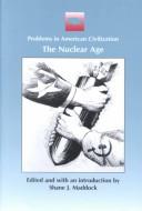 Cover of: The nuclear age by edited and with an introduction by Shane J. Maddock.