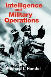 Cover of: Intelligence and military operations by edited by Michael I. Handel.