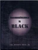 Cover of: Reconnaissance is black by David W. Irvin