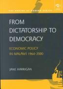 Cover of: From dictatorship to democracy: economic policy in Malawi 1964-2000