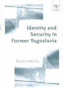 Cover of: Identity and security in former Yugoslavia