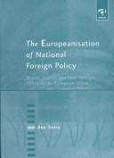 Cover of: The Europeanisation of national foreign policy: Dutch, Danish, and Irish foreign policy in the European Union