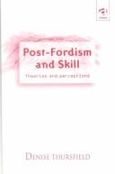 Cover of: Post-Fordism and skill | Denise Thursfield