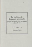 Cover of: Le théâtre de la parole-spectacle: Jacques Audiberti, René de Obaldia et Jean Tardieu