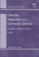 Cover of: Gender, migration and domestic service: the politics of black women in Italy