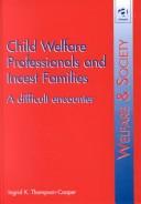 Cover of: Child welfare professionals and incest families | Ingrid Thompson-Cooper