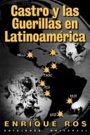 Cover of: Castro y las guerrillas en Latinoamérica by Enrique Ros