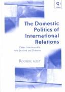 The domestic politics of international relations by R. M. Alley