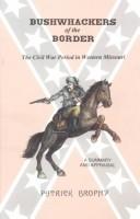 Cover of: Bushwhackers of the border: the Civil War period in western Missouri : a summary and appraisal