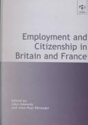 Cover of: Employment and citizenship in Britain and France