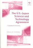 Cover of: The U.S.-Japan Science and Technology Agreement: a drama in five acts