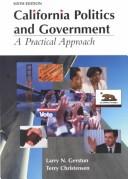 Cover of: California politics and government by Larry N. Gerston, Gerston, Gerston, Larry N./ Christensen, Terry, Larry N. Gerston