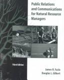 Public relations and communications for natural resource managers by James R. Fazio, Douglas Gilbert