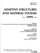 Cover of: Adaptive structures and material systems 1999: presented at the 1999 ASME International Mechanical Engineering Congress and Exposition : November 14-19, 1999, Nashville, Tennessee