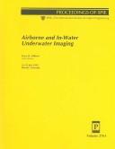 Cover of: Airborne and in-water underwater imaging by Gary D. Gilbert, chair/editor ; sponsored and published by SPIE--the International Society for Optical Engineering ; cooperating organization, the Remote Sensing Society.