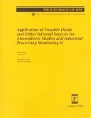 Cover of: Application of tunable diode and other infrared sources for atmospheric studies and industrial process monitoring II: 19-20 July 1999, Denver, Colorado