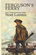 Cover of: Ferguson's ferry by Noel M. Loomis