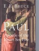 Paul, apostle of the heart set free by Bruce, F. F.