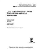 Cover of: Laser material crystal growth and nonlinear materials and devices: 27-28 January 1999, San Jose, California