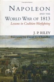 Napoleon and the World War of 1813 by J.P. Riley