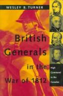 Cover of: British generals in the War of 1812: high command in the Canadas