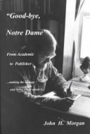 Cover of: "Good-bye, Notre Dame": from academic to publisher-- making the change and living to tell about it--