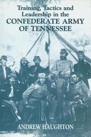 Cover of: Training, tactics, and leadership in the Confederate Army of Tennessee by Andrew Haughton