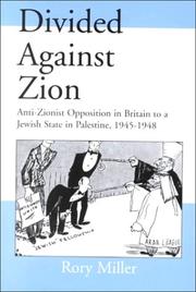 Cover of: Divided Against Zion: Anti-Zionist Opposition to the Creation of a Jewish State in Palestine, 1945-1948 (Cass Series--Israeli History, Politics, and Society, Number 11)