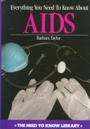 Cover of: Everything you need to know about AIDS by Barbara Taylor