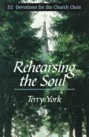 Cover of: Rehearsing the soul: 52 devotions for the church choir