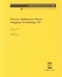 Cover of: Passive millimeter-wave imaging technology III: 7 April 1999, Orlando, Florida