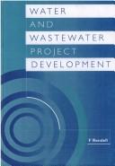 Cover of: Water and wastewater project development by Frank Rendell, Frank Rendell