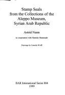 Cover of: Stamp seals from the collections of the Aleppo Museum, Syrian Arab Republic