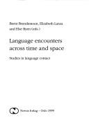 Cover of: Language encounters across time and space: studies in language contact