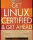 Cover of: Get Linux certified and get ahead