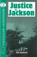 Cover of: Justice in Jackson by Phil Hardwick