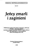 Cover of: Jeńcy zmarli i zaginieni: alfabetyczne wykazy 457 jeńców wojennych z 1939 roku--Polaków i obywateli polskich--zmarłych w obozach jenieckich NKWD w latach 1939-41 oraz 1328 zaginionych w czasie ewakuacji obozu lwowskiego latem 1941