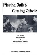 Front cover of Playing Juliet/Casting Othello by Caleen Sinnette Jennings