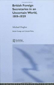 Cover of: British foreign secretaries in an uncertain world, 1919-1939 | Hughes, Michael