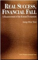 Cover of: Real success, financial fall: a reassessment of the Korean dynamism